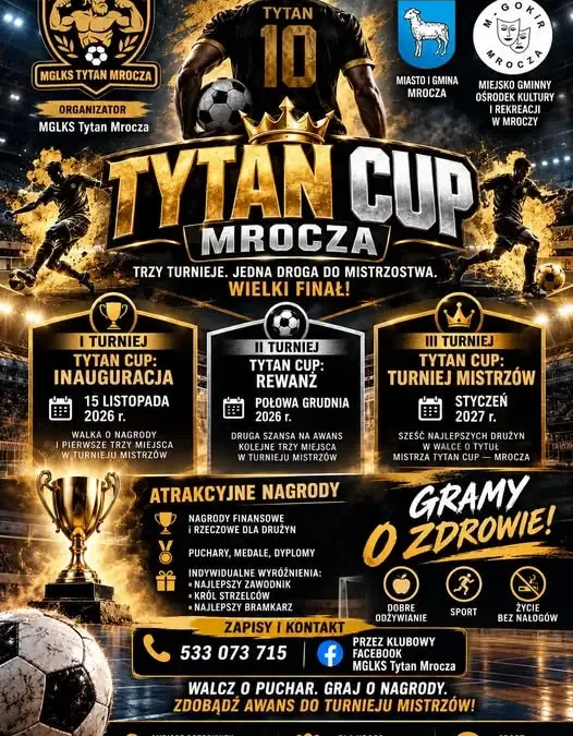 TYTAN CUP w Mroczy: trzy turnieje halowe i wielki finał