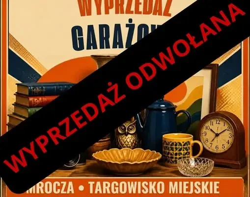 Wyprzedaż garażowa w Mroczy odwołana z powodu pogody